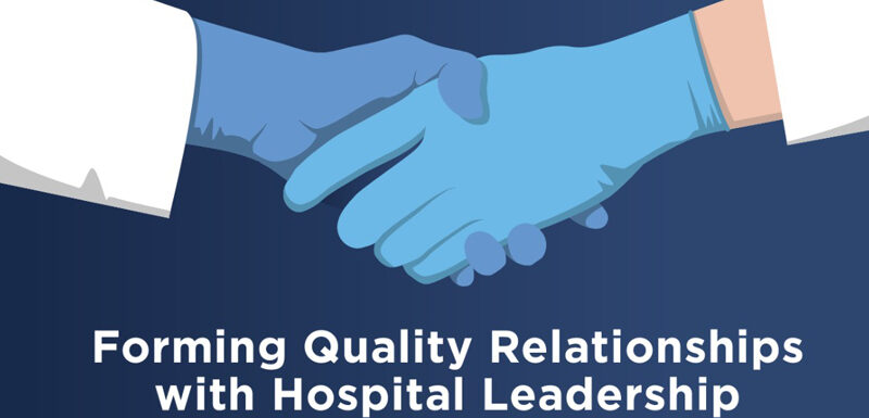 Forming Quality Relationships with Hospital Leadership